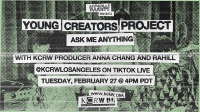 Young Creators Project AMA with Rahill and KCRW Producer Anna Chang on TikTok Live